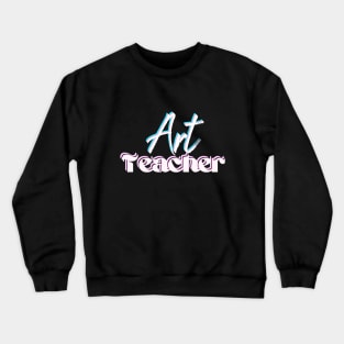 Art teacher -back to school Crewneck Sweatshirt